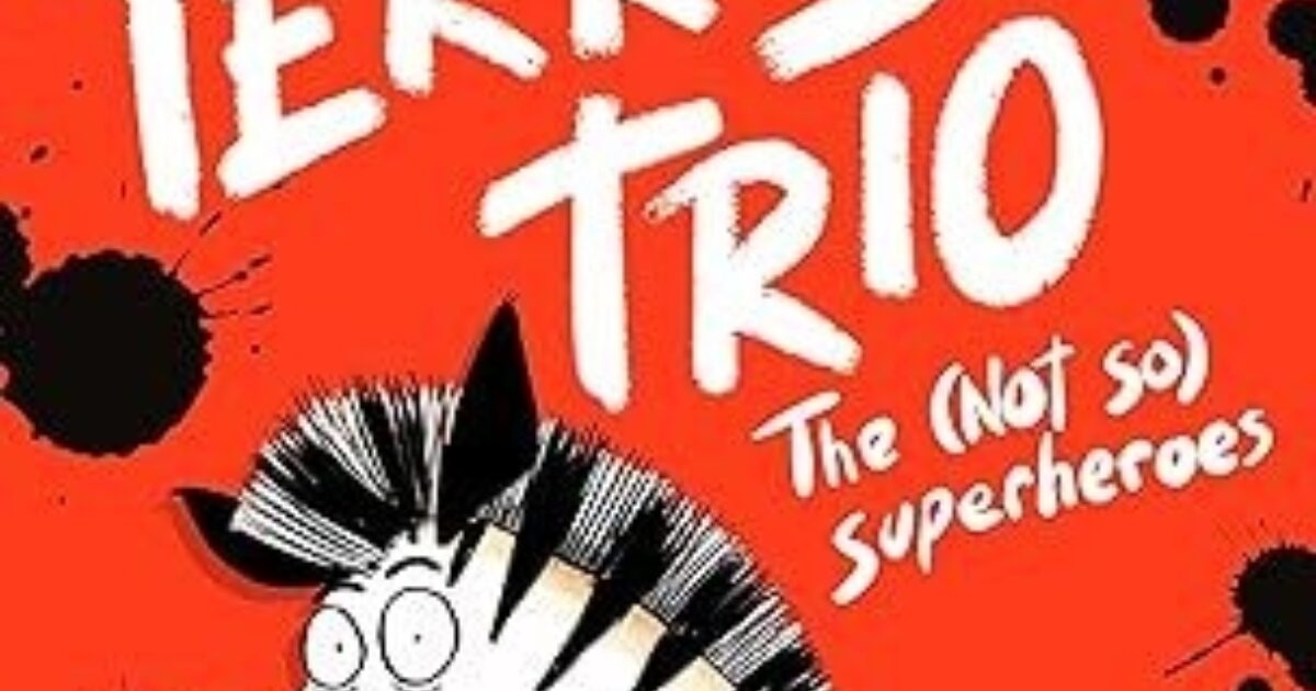 The Terrible Trio The (Not So) Superheroes BookTrust