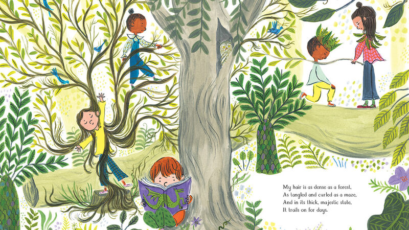 An illustration from My Hair Is As Long As A River - a forest scene with children enjoying the forest; one child dances as their hair flies around them, creating branches and leaves. Plus the words: "My hair is as dense as a forest, As tangled and curled as a maze, And in its thick, majestic state, It trails on for days"