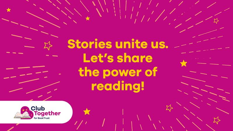 Yellow text against a plum background with illustrations of stars and lines. Text reads 'Stories unite us. Let's share the power of reading! Club Together for BookTrust