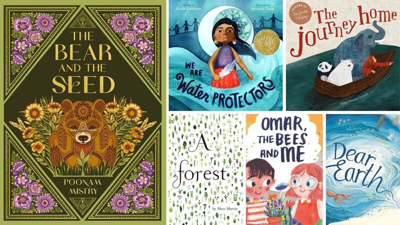 The front covers of The Bear and the Seed, We Are Water Protectors, The Journey Home, A Forest, Omar the Bees and Me, and Dear Earth