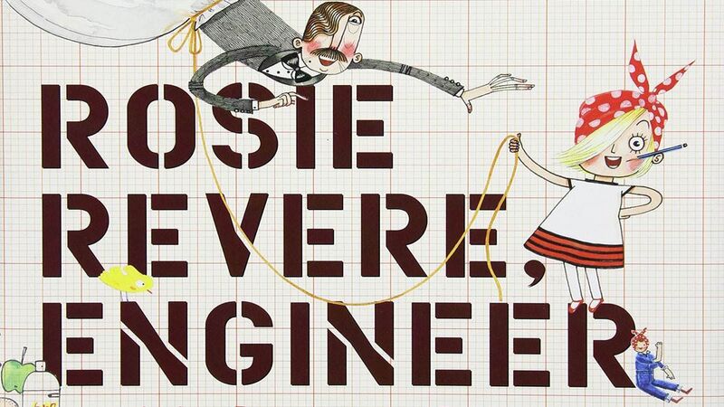 The words 'Rosie Revere, Engineer' with a photo of Rosie, the main character